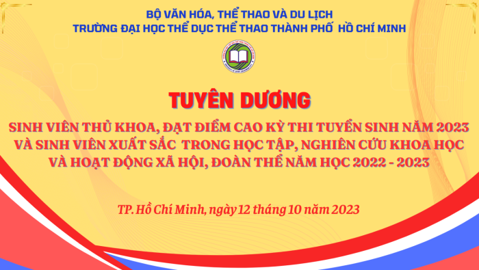 TUYÊN DƯƠNG SINH VIÊN THỦ KHOA, ĐẠT ĐIỂM CAO KỲ THI TUYỂN SINH NĂM 2023 VÀ SINH VIÊN XUẤT SẮC  TRONG HỌC TẬP, NGHIÊN CỨU KHOA HỌC VÀ HOẠT ĐỘNG XÃ HỘI, ĐOÀN THỂ NĂM HỌC 2022 - 2023