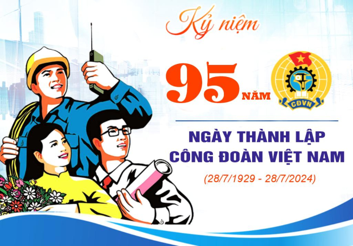 Về việc tuyên truyền Kỷ niệm 95 năm Ngày thành lập Công đoàn Việt Nam