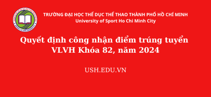 Quyết định công nhận điểm trúng tuyển VLVH Khóa 82 năm 2024