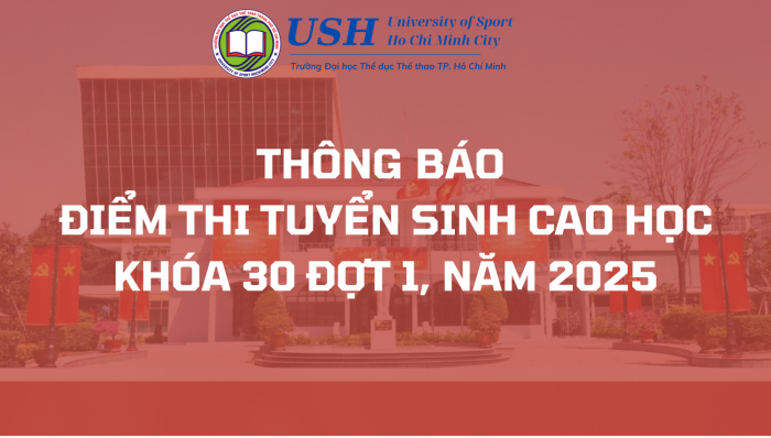 ĐIỂM THI TUYỂN SINH CAO HỌC KHÓA 30 NĂM 2025 (ĐỢT 1)