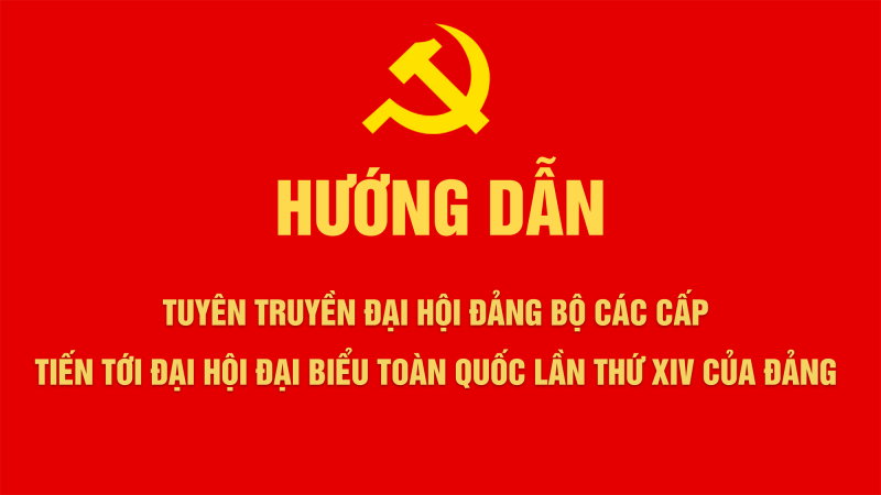 Hướng dẫn Tuyên truyền đại hội đảng bộ các cấp tiến tới Đại hội XII Đảng bộ thành phố và Đại hội đại biểu toàn quốc lần thứ XIV của Đảng